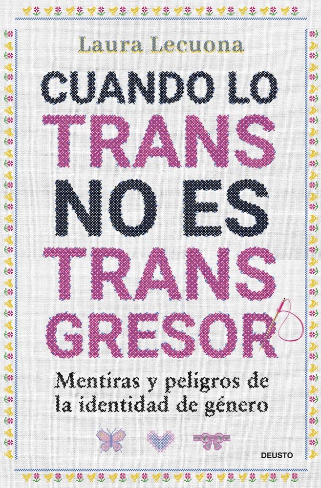Cuando lo trans no es transgresor: Mentiras y peligros de la identidad de género (Deusto)