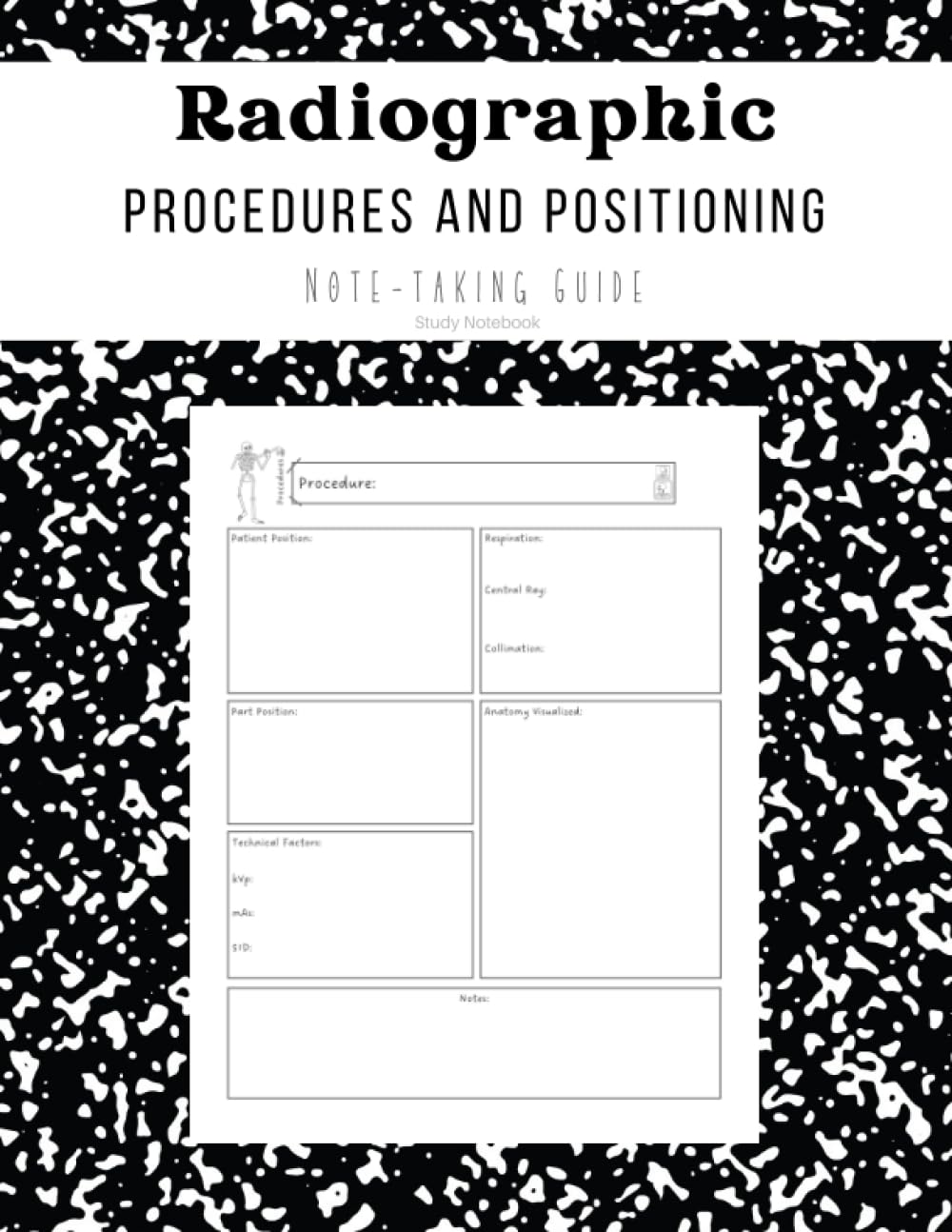 Radiography Students Note-taking Guide: Radiographic Positioning and Procedures Study Guide