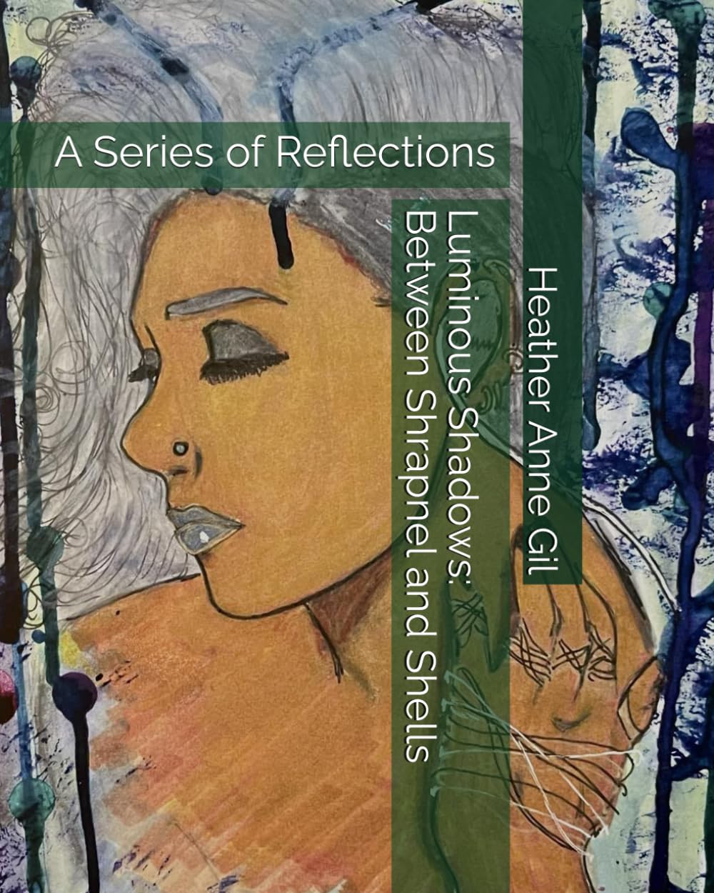 Luminous Shadows: Between Shrapnel and Shells: A Series of Reflections: 1 (Luminous Shadows: A Reflection in Poem)