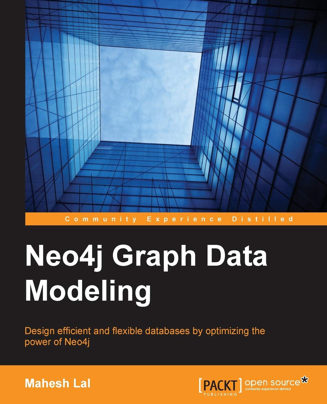 Neo4j Graph Data Modeling: Design efficient and flexible databases by optimizing the power of Neo4j
