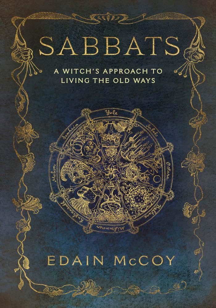 Sabbats: A Witch's Approach to Living the Old Ways (Llewellyn's World Religion and Magick)