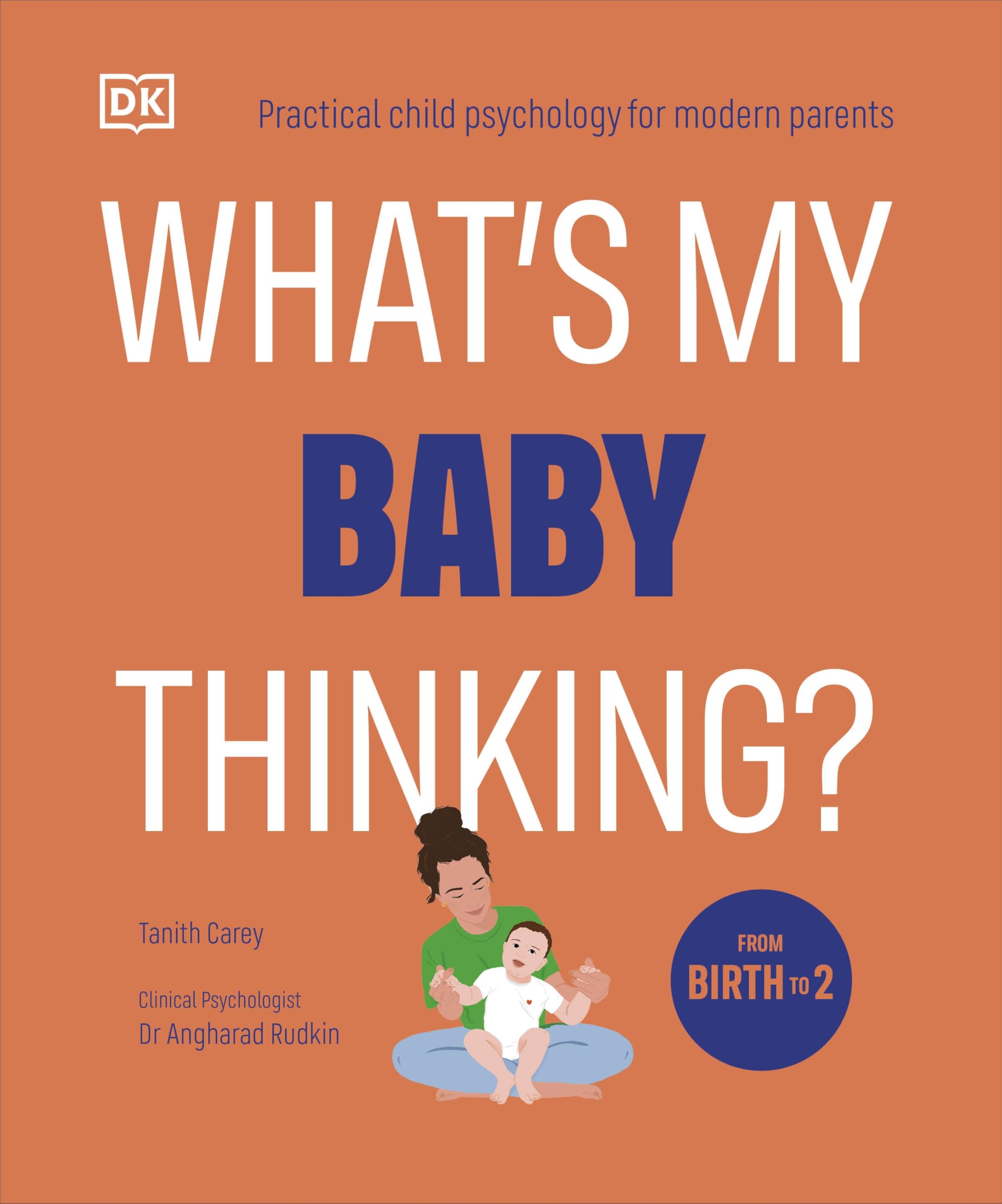 DK What's My Baby Thinking? Practical Child Psychology for Modern Parents