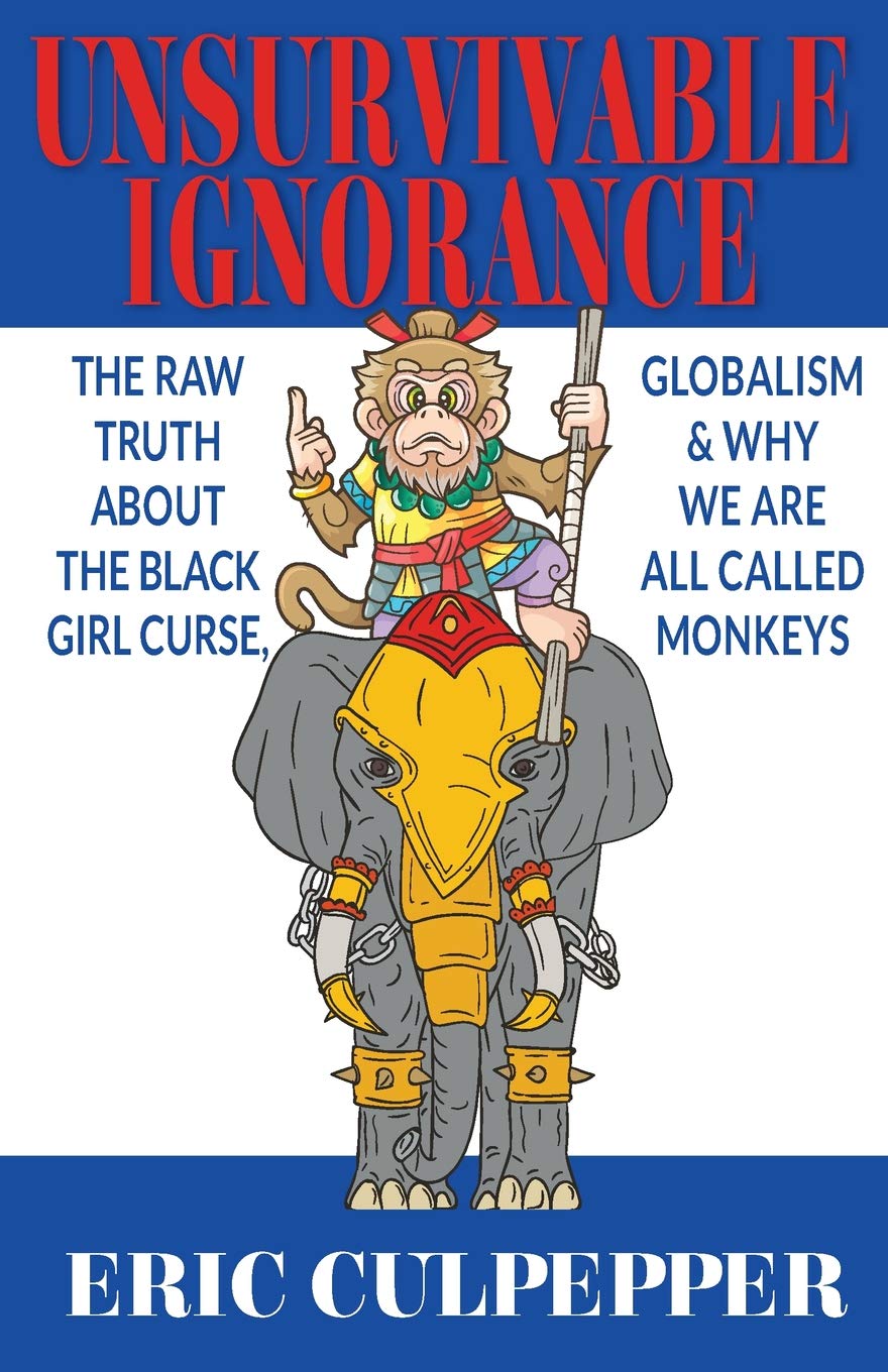 Unsurvivable Ignorance: The Raw Truth About The Black Girl Curse, Globalism & Why We Are All Called Monkeys