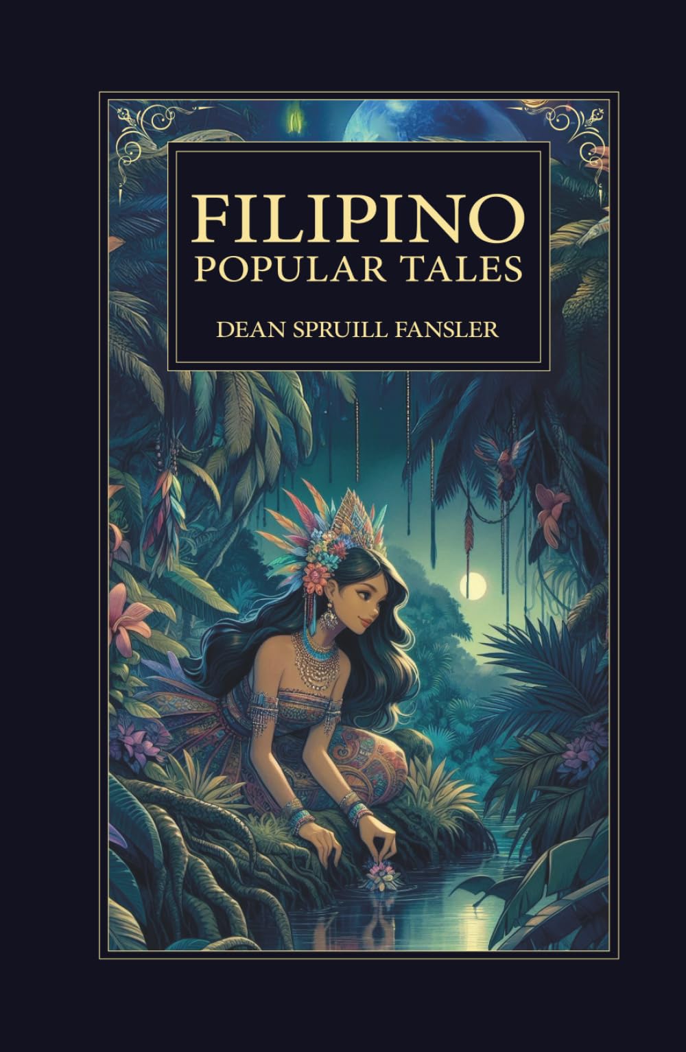 Filipino Popular Tales: Traditional Philippines Fairy Tales, Legends, and Folklore – Classic Stories of Magic, Myth, and Culture