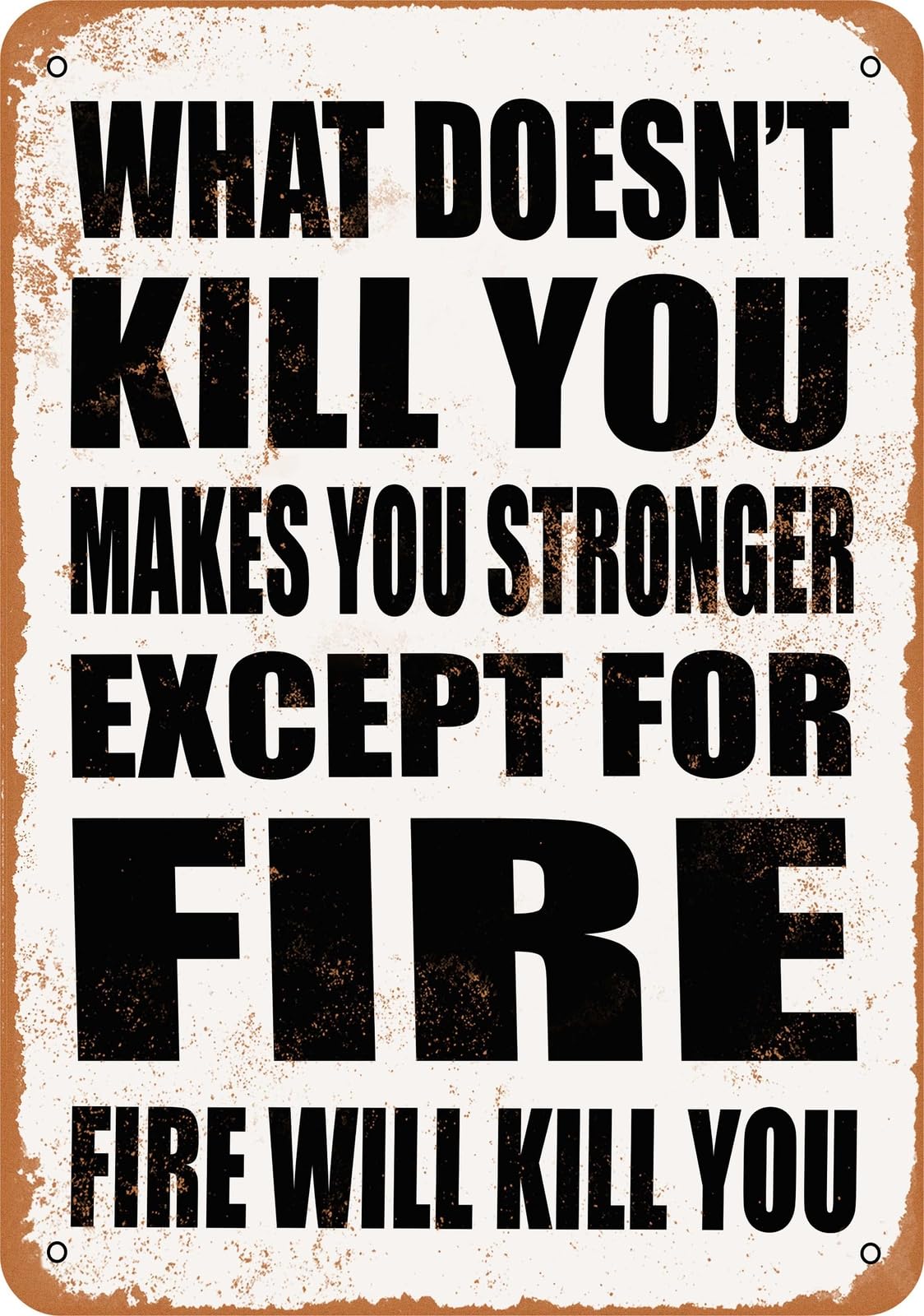 Metal Sign - FIRE Will Kill You - Vintage Look home decor