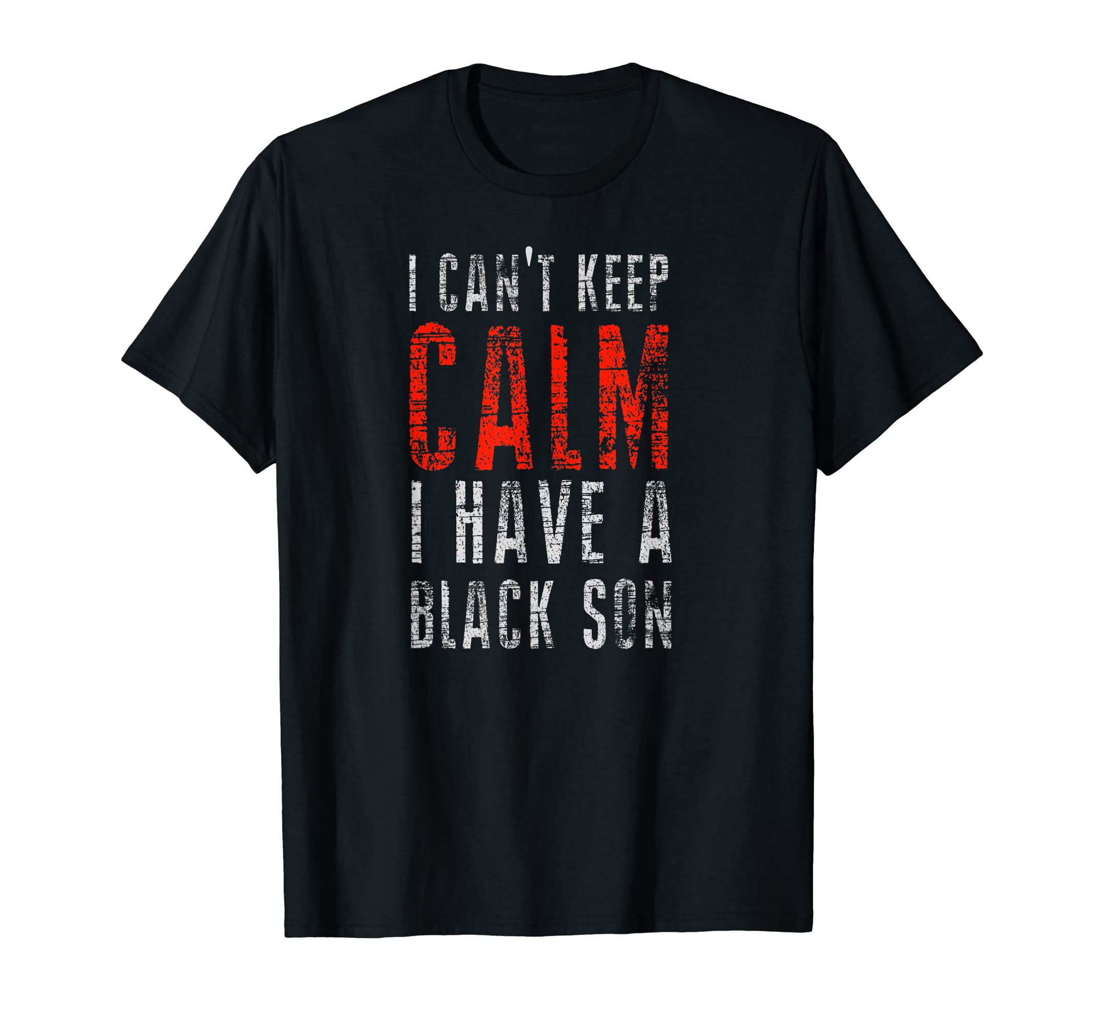 Black Lives MatterI Can't keep calm I have black a son black lives matter BML T-Shirt