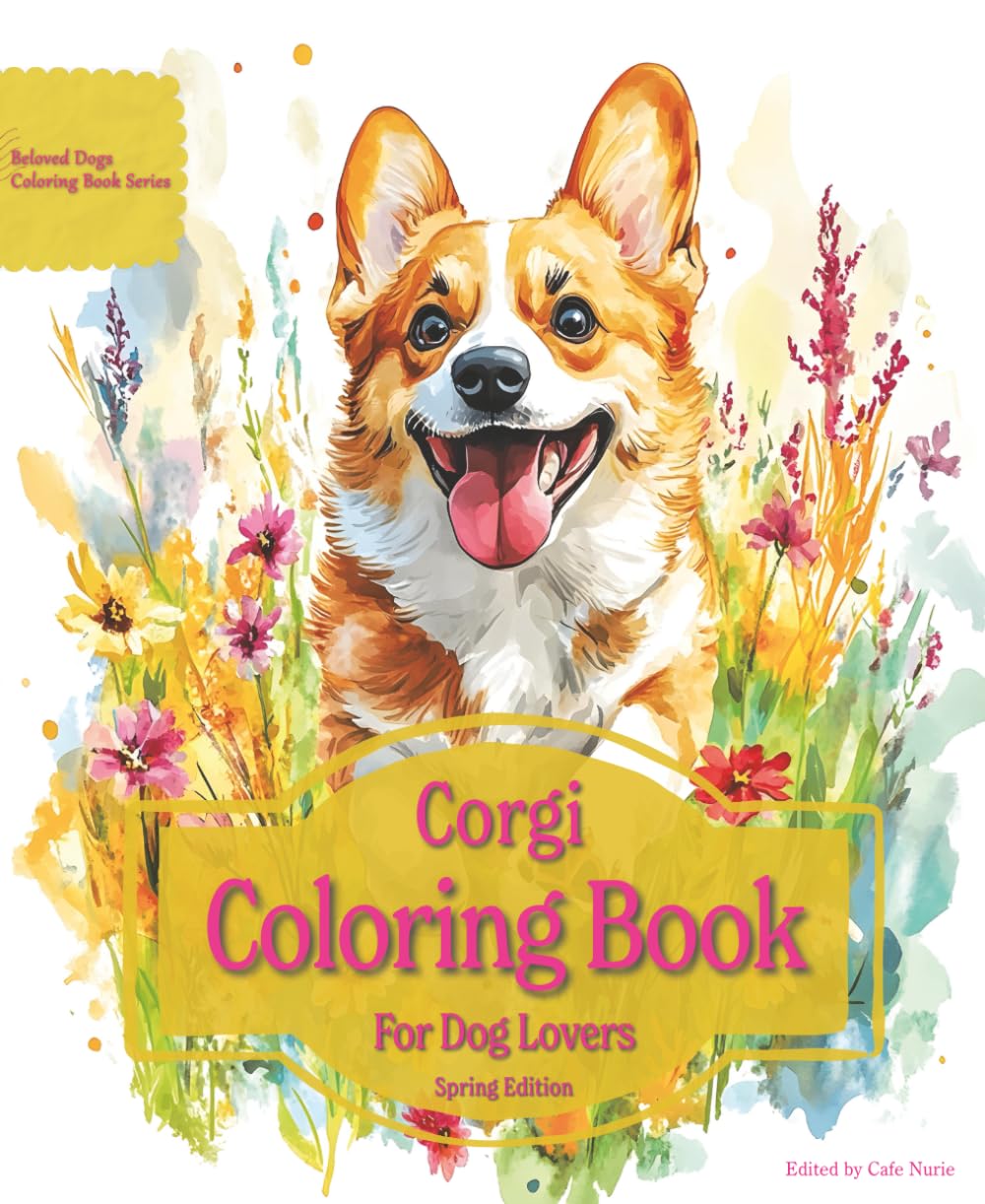 Corgi Coloring Book For Dog Lovers Spring Edition: Beloved Dogs Coloring Book Serise