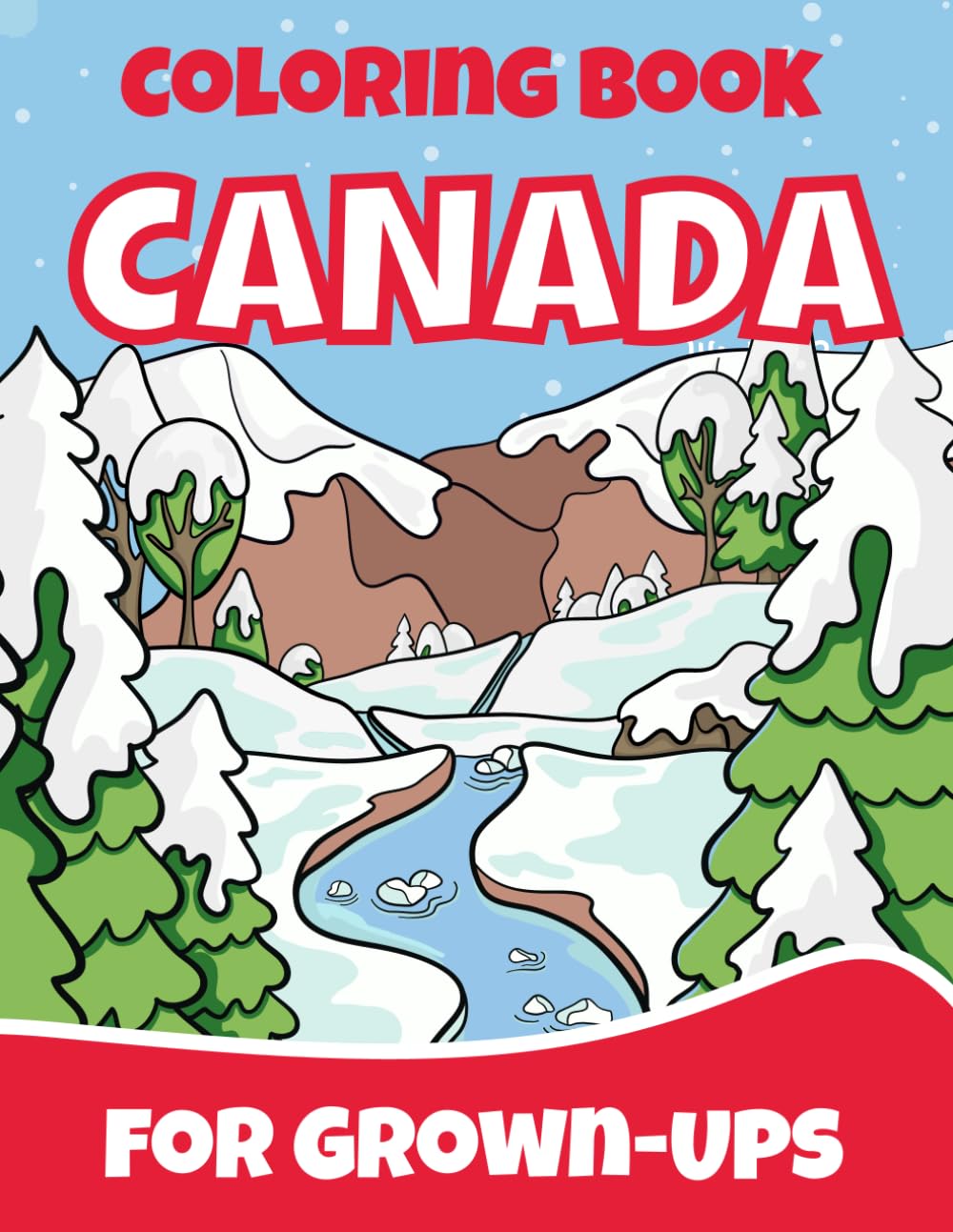 Canada Coloring Book for Grown-Ups: A Coloring Journey Through the History & Culture of the Maple Leaf Country