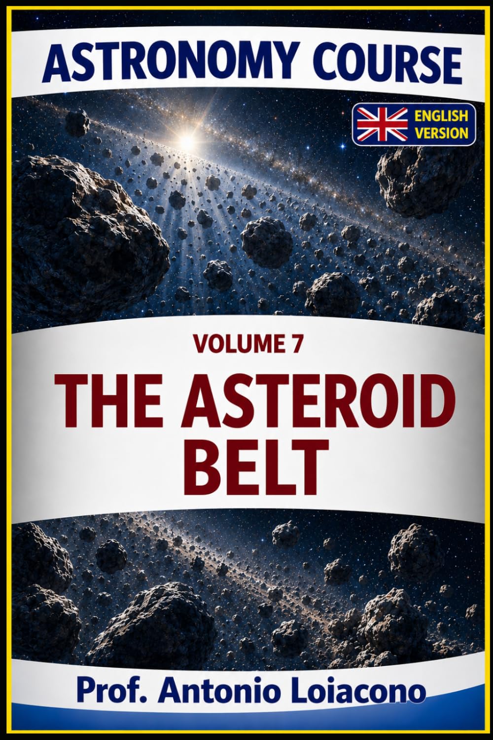 ASTRONOMY COURSE - Vol. 7 - THE ASTEROID BELT: The Planet Never Born