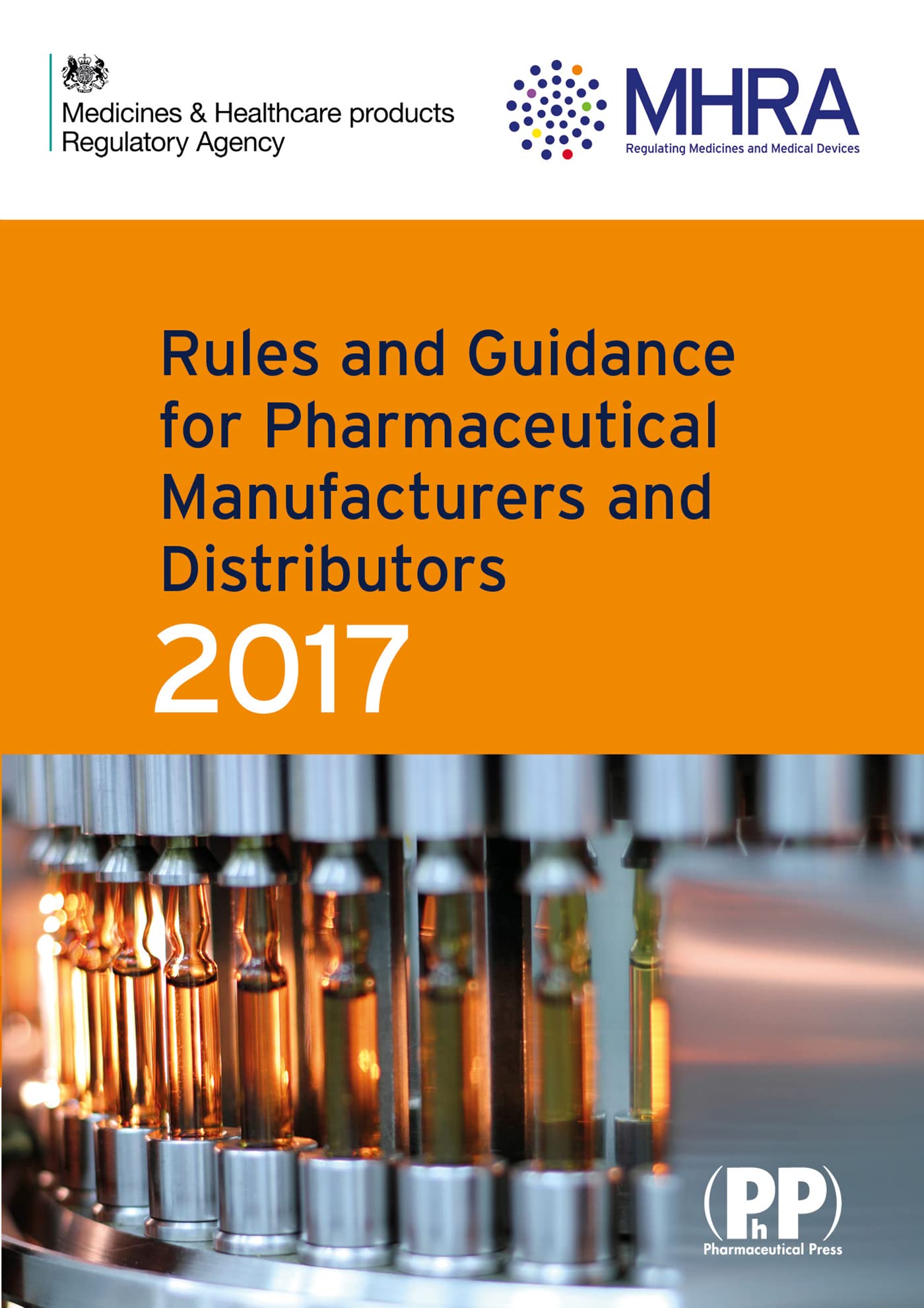 Rules and Guidance for Pharmaceutical Manufacturers and Distributors 2017: Orange Guide 10th Edition