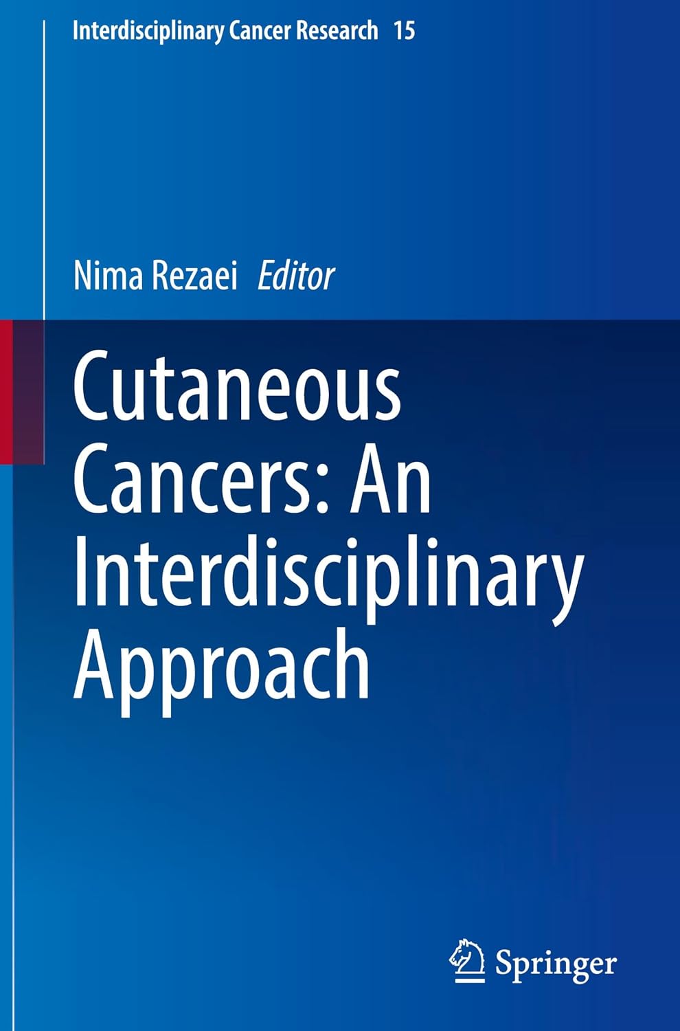 Cutaneous Cancers: An Interdisciplinary Approach (Interdisciplinary Cancer Research, 15)
