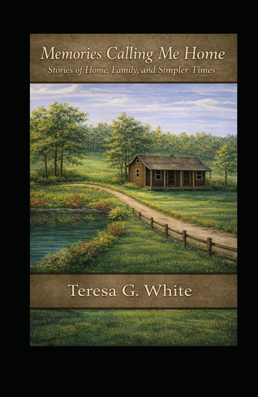 Memories Calling Me Home: Stories of Home, Family, and Simpler Times (These Are the Days I Remember)