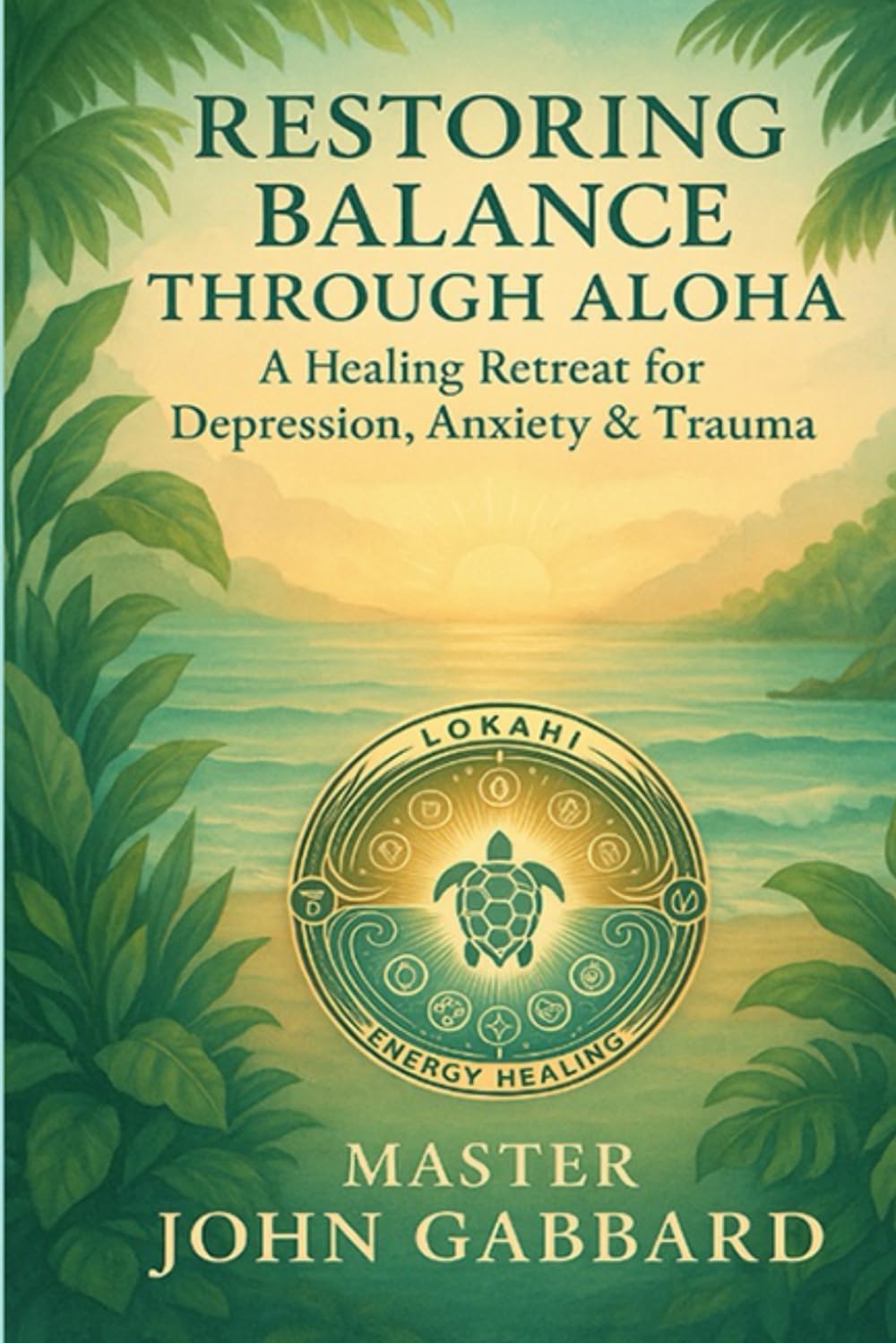 Restoring Balance Through Aloha: A Holistic Retreat For Depression, Anxiety and Trauma