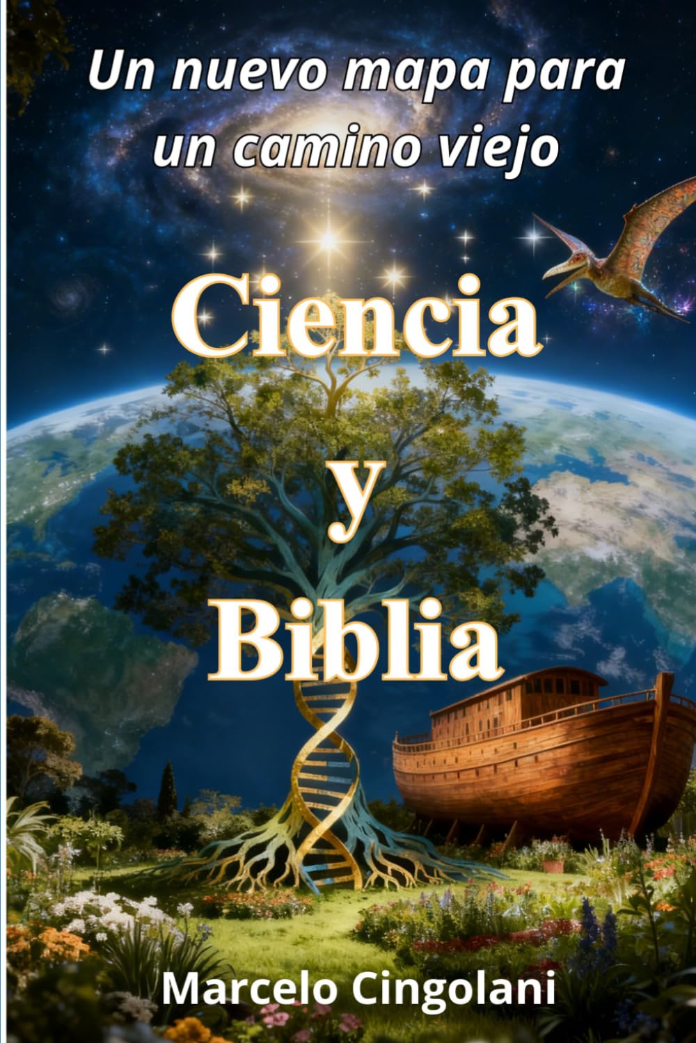 Ciencia y Biblia: Un nuevo mapa para un camino viejo: 1