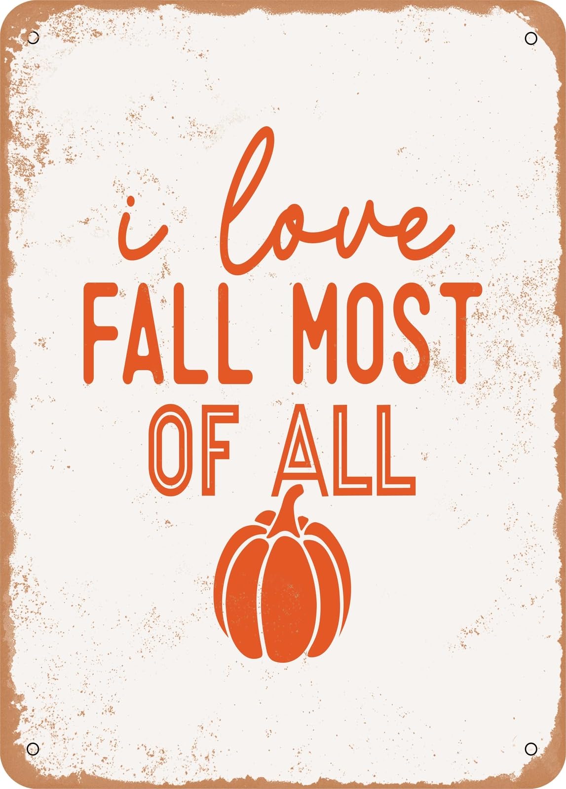 Metal Sign - I Love Fall Most of All - Vintage Rusty Look home decor