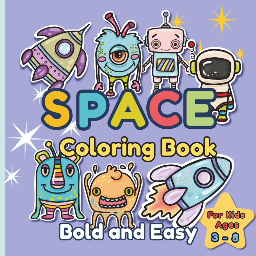 Cute Space Coloring Book – Bold and Easy: Rockets, UFOs, Spaceships, Funny Robots, Astronauts and Cute Monsters | Big and Simple Designs for Toddlers ... Book for Kids Ages 3–6 and Older Kids
