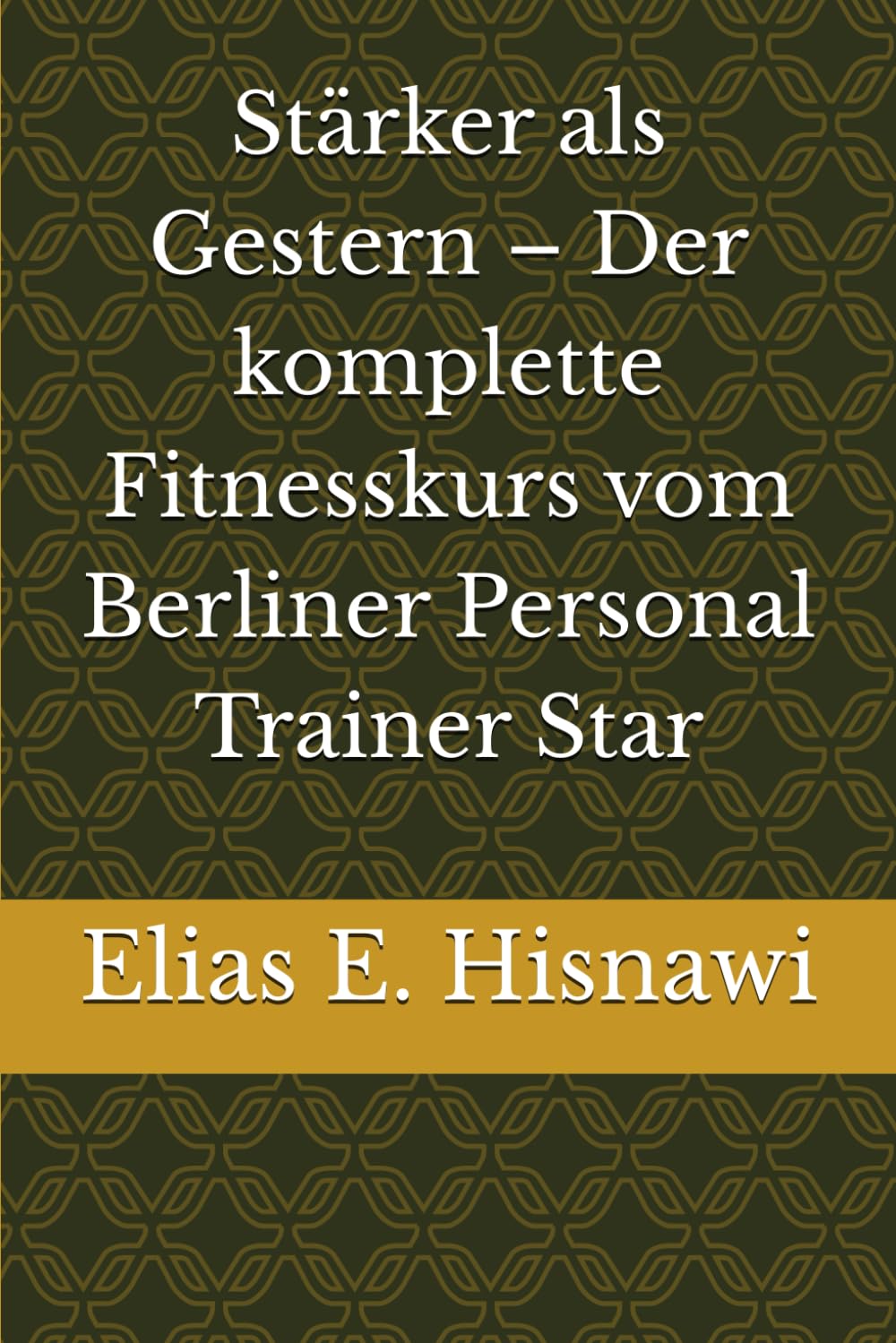 Stärker als Gestern – Der komplette Fitnesskurs vom Berliner Personal Trainer Star