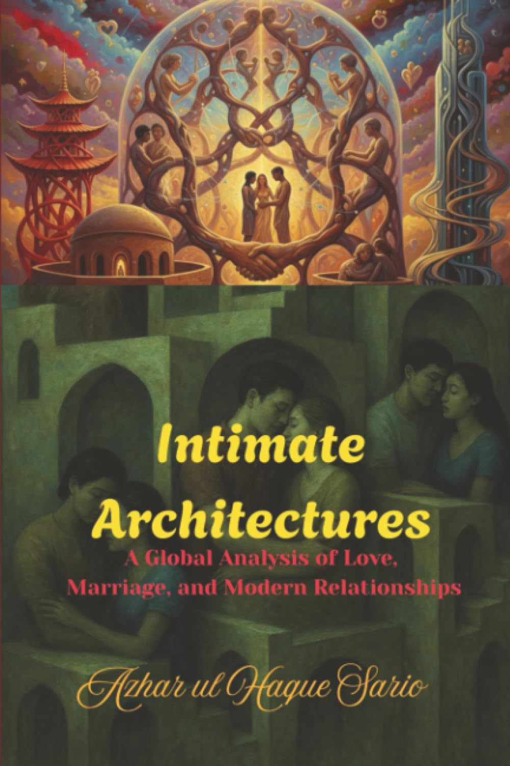 Intimate Architectures: A Global Analysis of Love, Marriage, and Modern Relationships