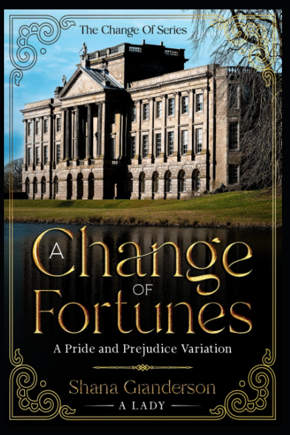 A Change of Fortunes: A Pride and Prejudice Variation (The Change Of Series)
