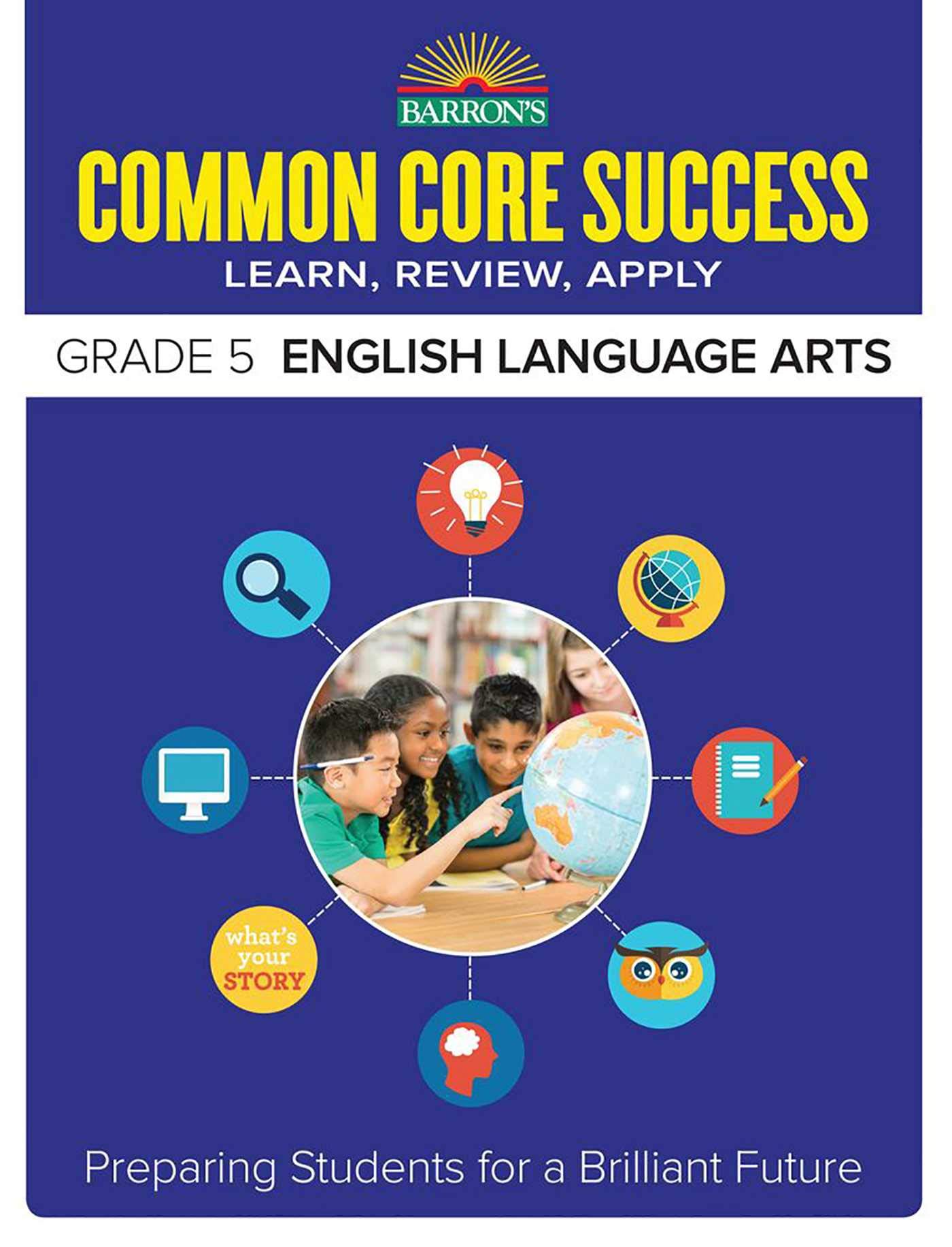 Common Core Success Grade 5 English Language Arts: Preparing Students for a Brilliant Future (Barron's Common Core Success)