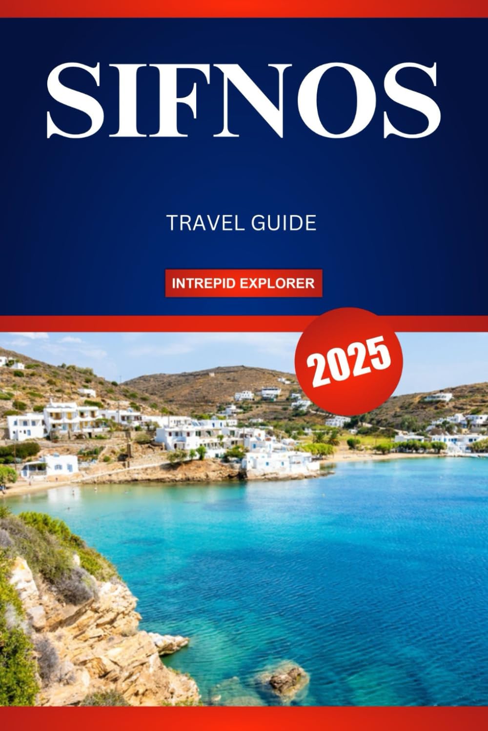 SIFNOS TRAVEL GUIDE 2025: A First-Timer's Guide to Idyllic Beaches, Rich Traditions, and Authentic Greek Charm