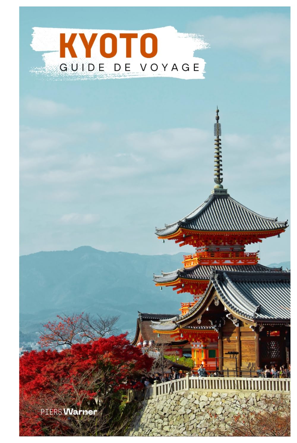 Kyoto Guide de Voyage: Attractions, temples, gastronomie et excursions à la journée