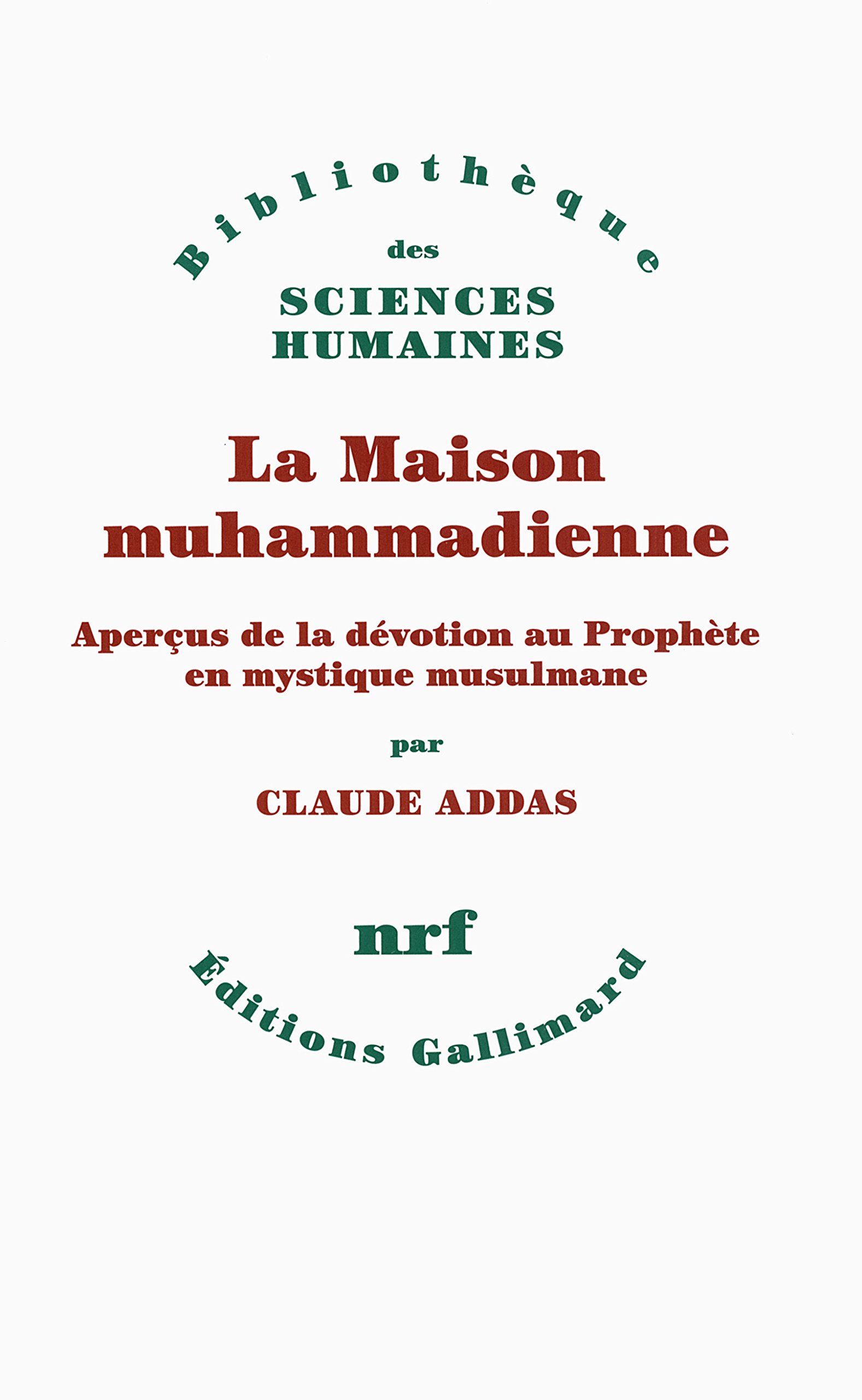 La Maison muhammadienne: Aperçus de la dévotion au Prophète en mystique musulmane