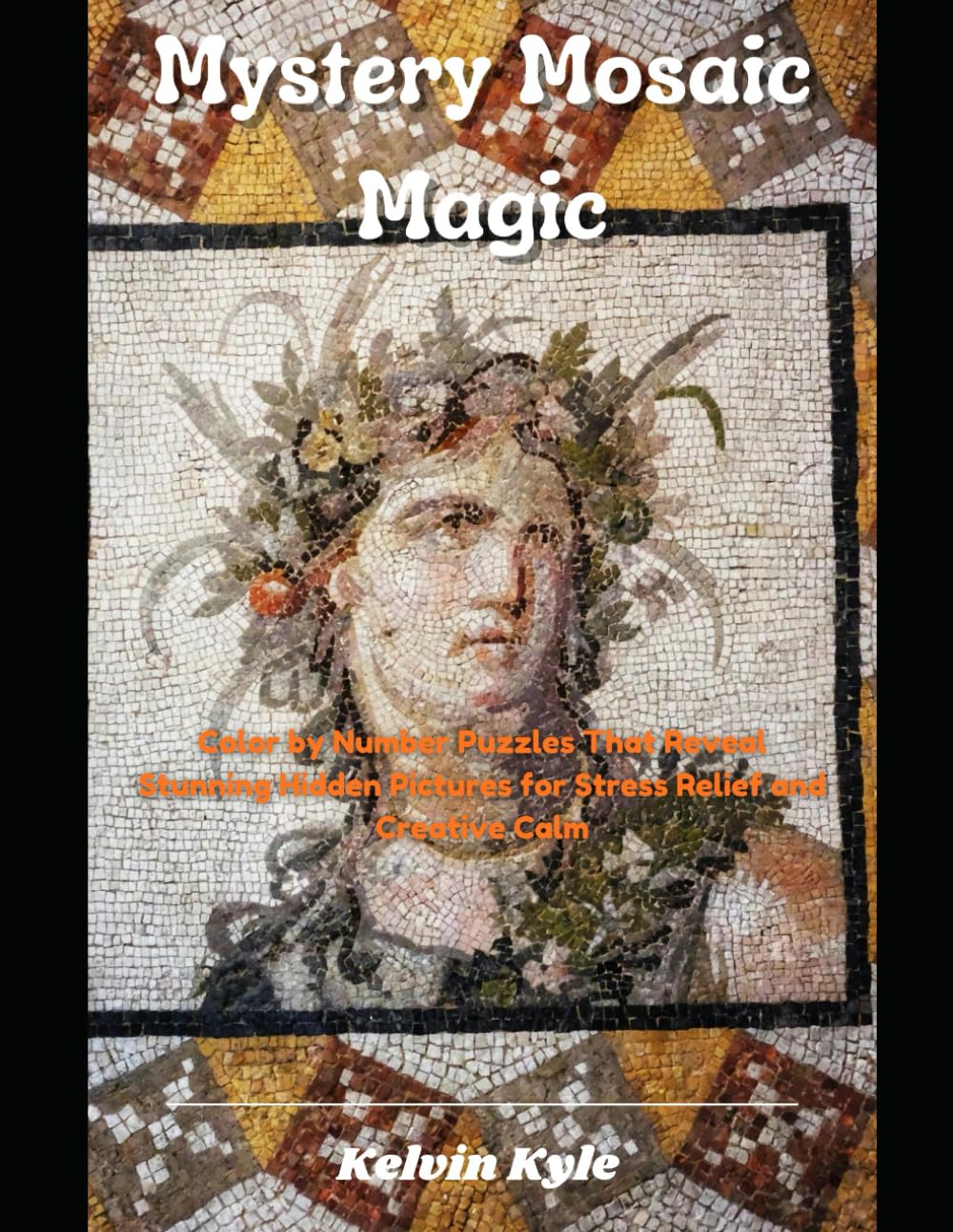 Mystery Mosaic Magic: Color by Number Puzzles That Reveal Stunning Hidden Pictures for Stress Relief and Creative Calm
