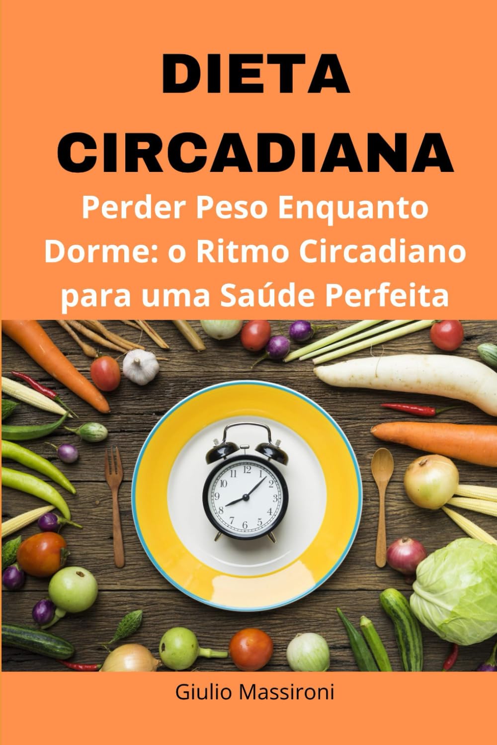Dieta Circadiana: Perder Peso Enquanto Dorme: o Ritmo Circadiano para uma Saúde Perfeita