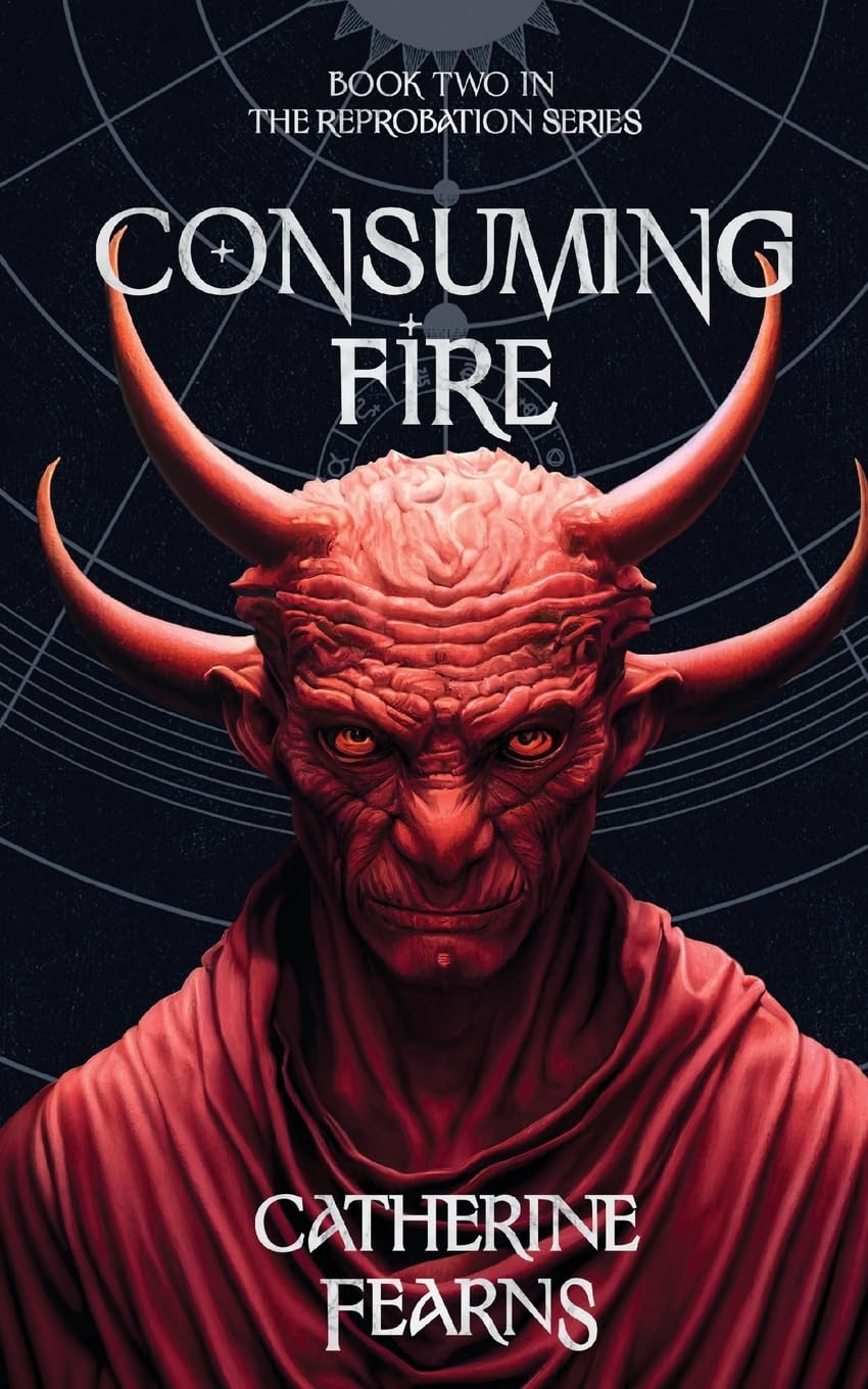 Consuming Fire: A Supernatural Thriller: 2 (The Reprobation Series)