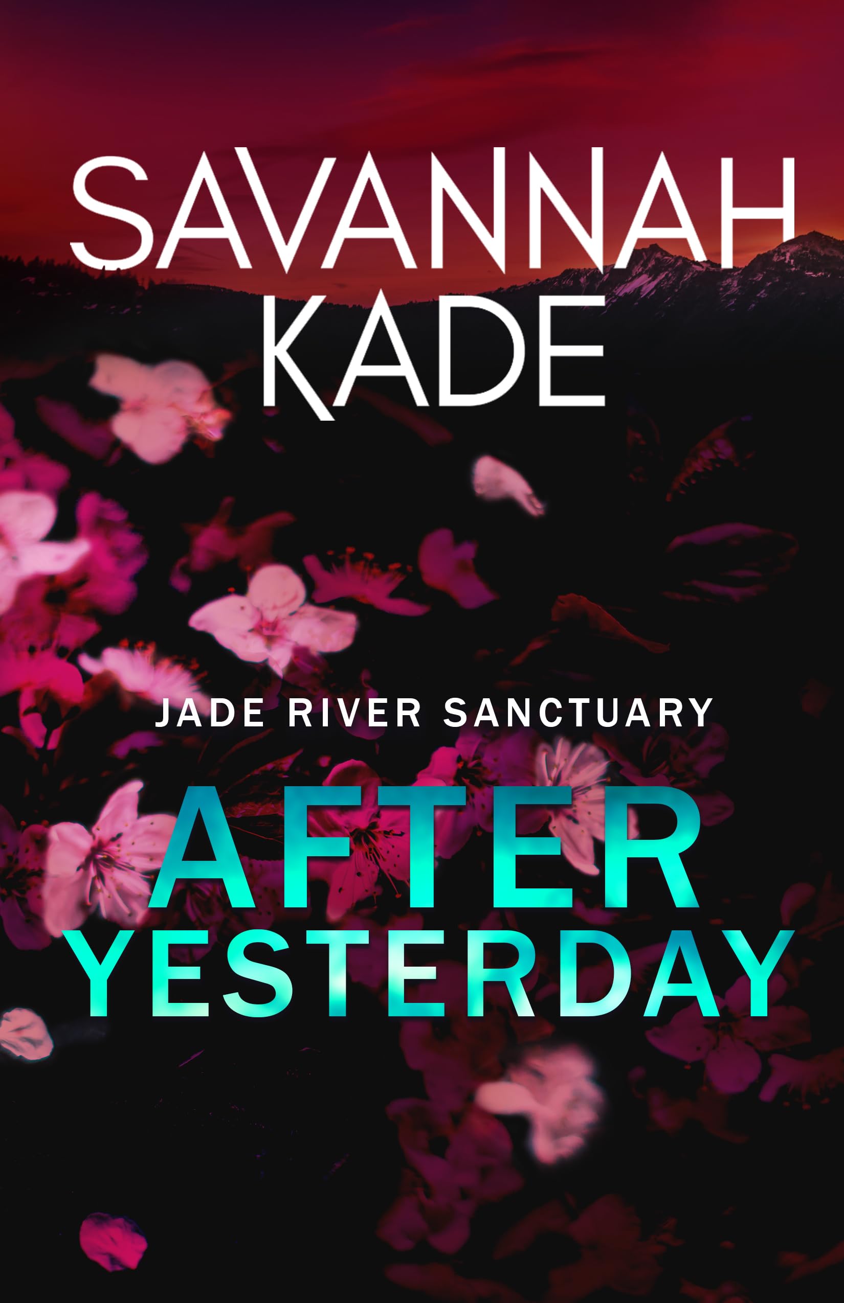 After Yesterday: A Steamy Emotional Contemporary Romance (Jade River Sanctuary Book 2)