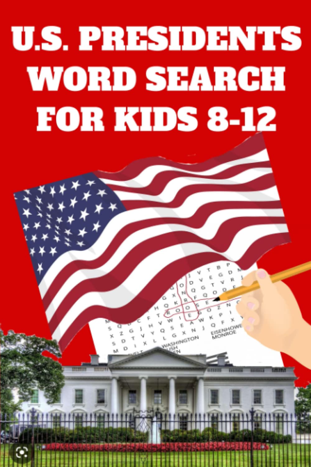 U.S. Presidents Word Search for Kids 8-12: Have Fun With Word Search While Learning the Presidents of the United States