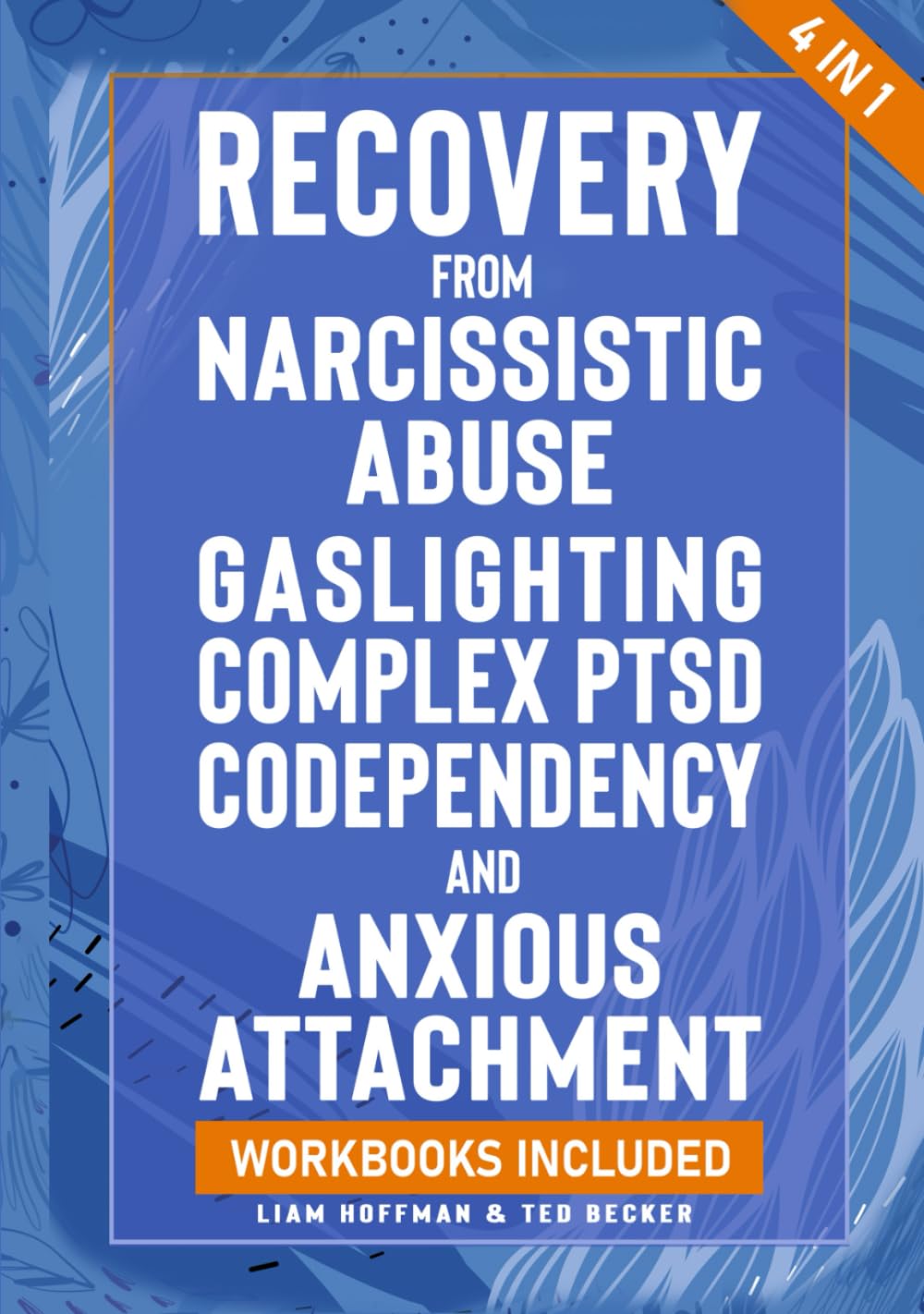 Recovery from Narcissistic Abuse, Gaslighting, Complex PTSD, Codependency and Anxious Attachment - 4 in 1: Workbooks Included - Guide to Overcome