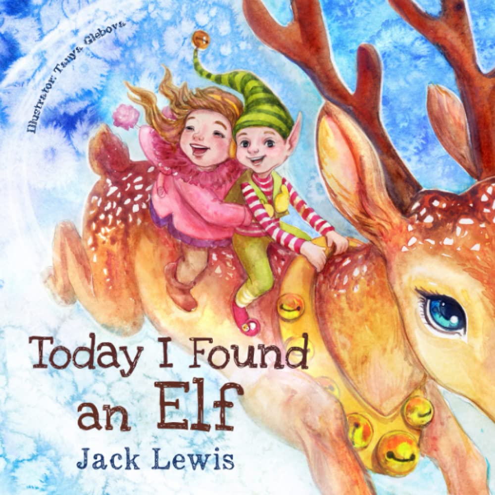 Today I Found an Elf: A magical children's Christmas story about friendship and the power of imagination: 3