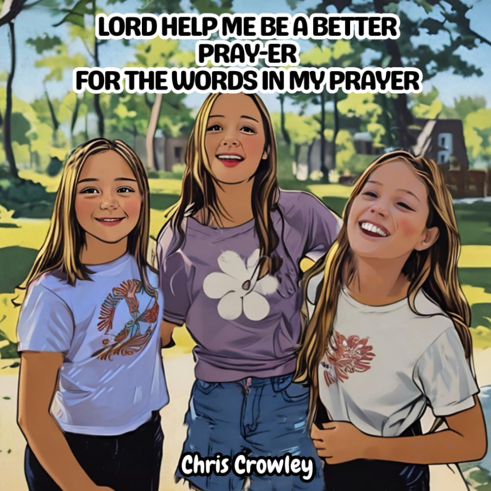 Lord Help Me Be a Better Pray-er for the Words in my Prayer