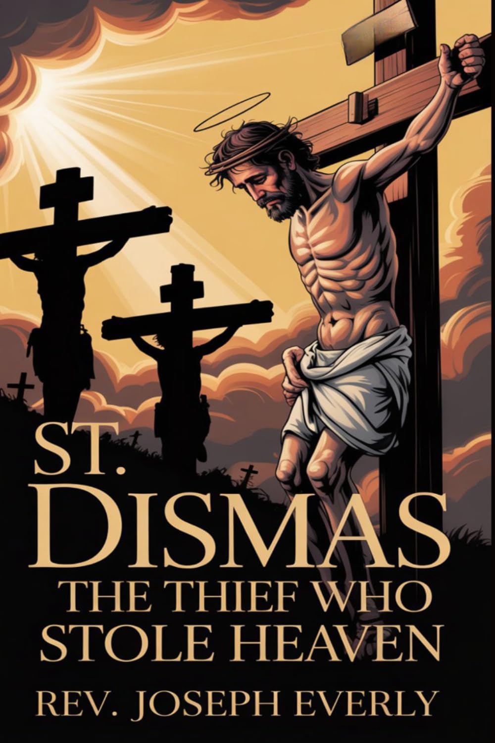 ST. DISMAS: The Thief Who Stole Heaven