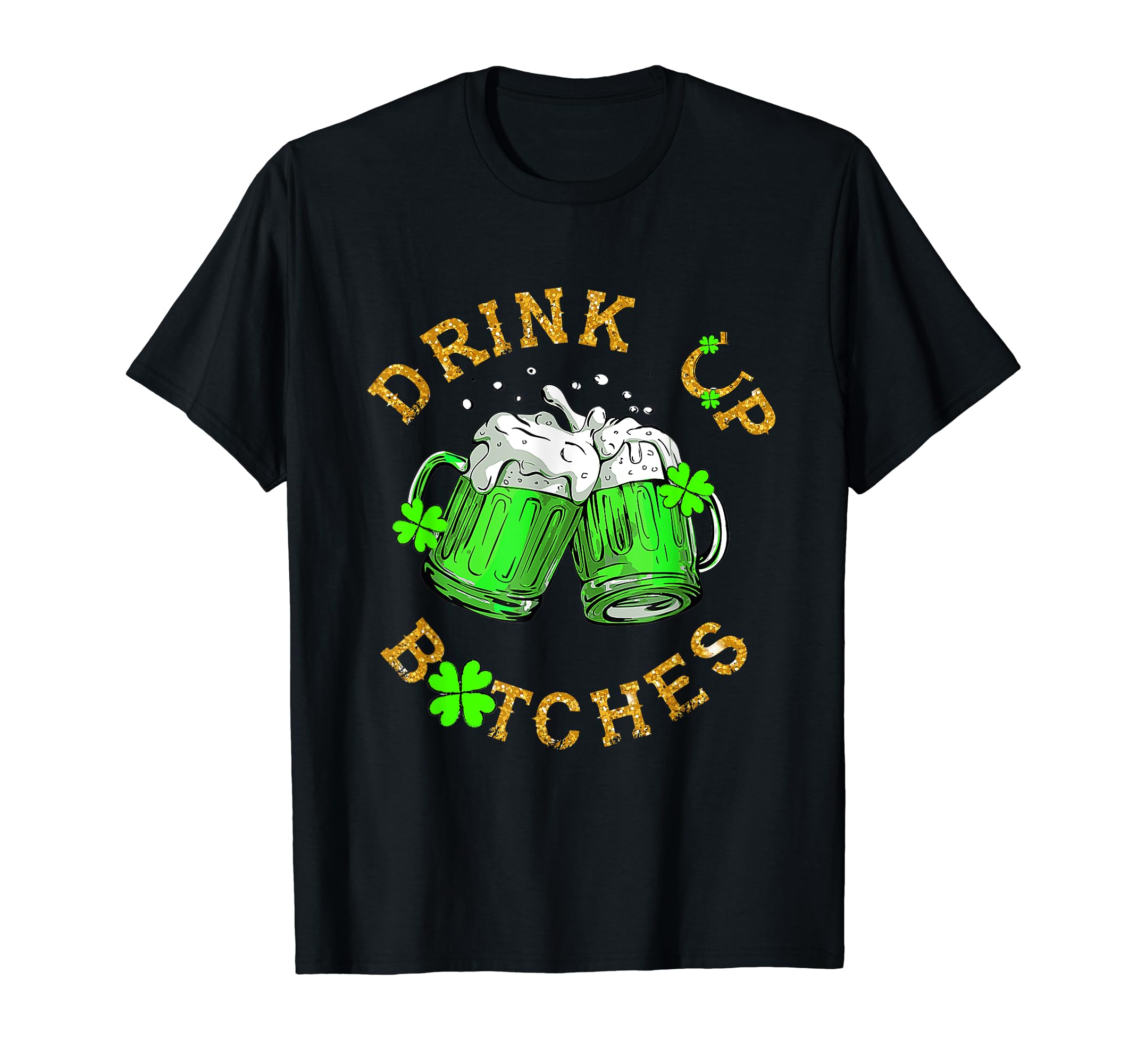 Bitches Drink Up Funny St. Patrick's Day Beer Lover Womens T-Shirt