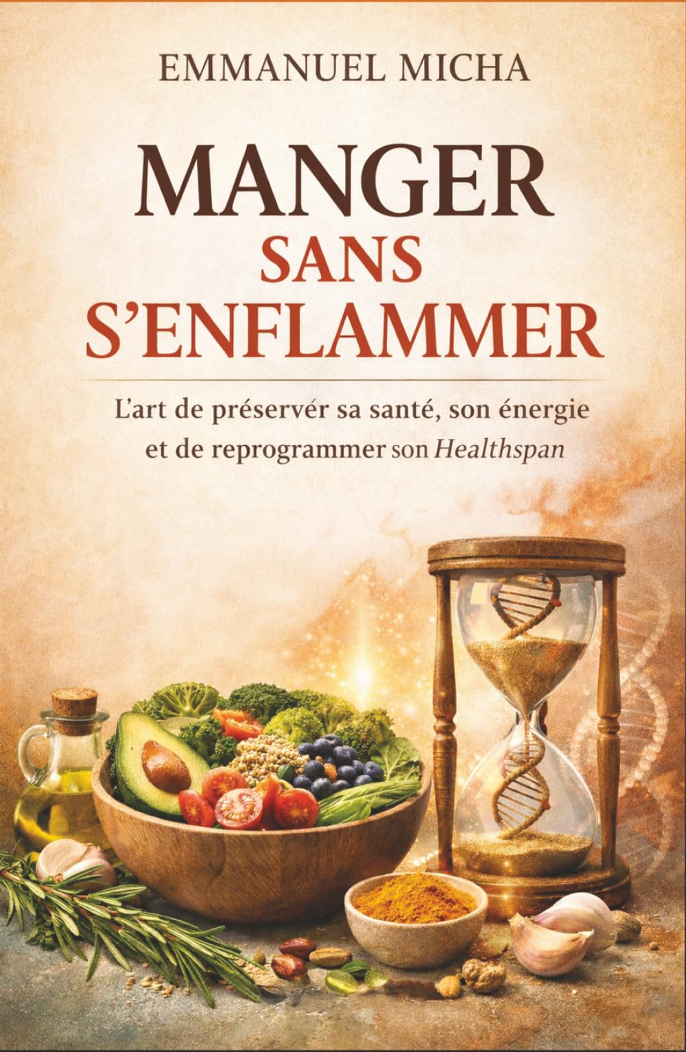 MANGER SANS S’ENFLAMMER: L’art de préserver sa santé, son énergie et de reprogrammer son Healthspan