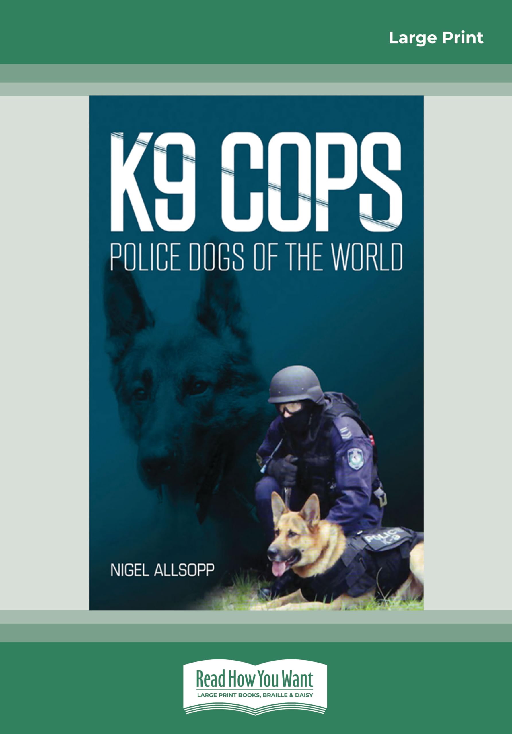 K9 Cops: Police Dogs of the World