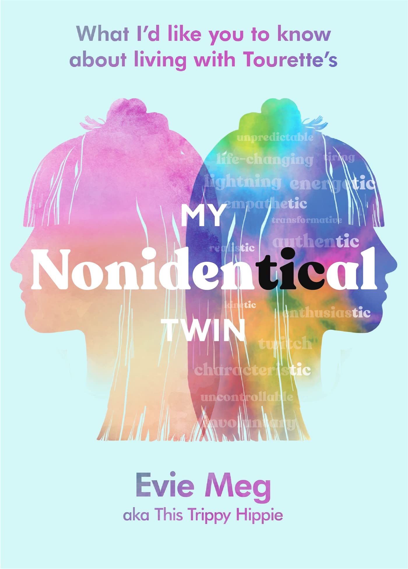 My Nonidentical Twin: One ordinary girl. One life-changing condition. How Touret