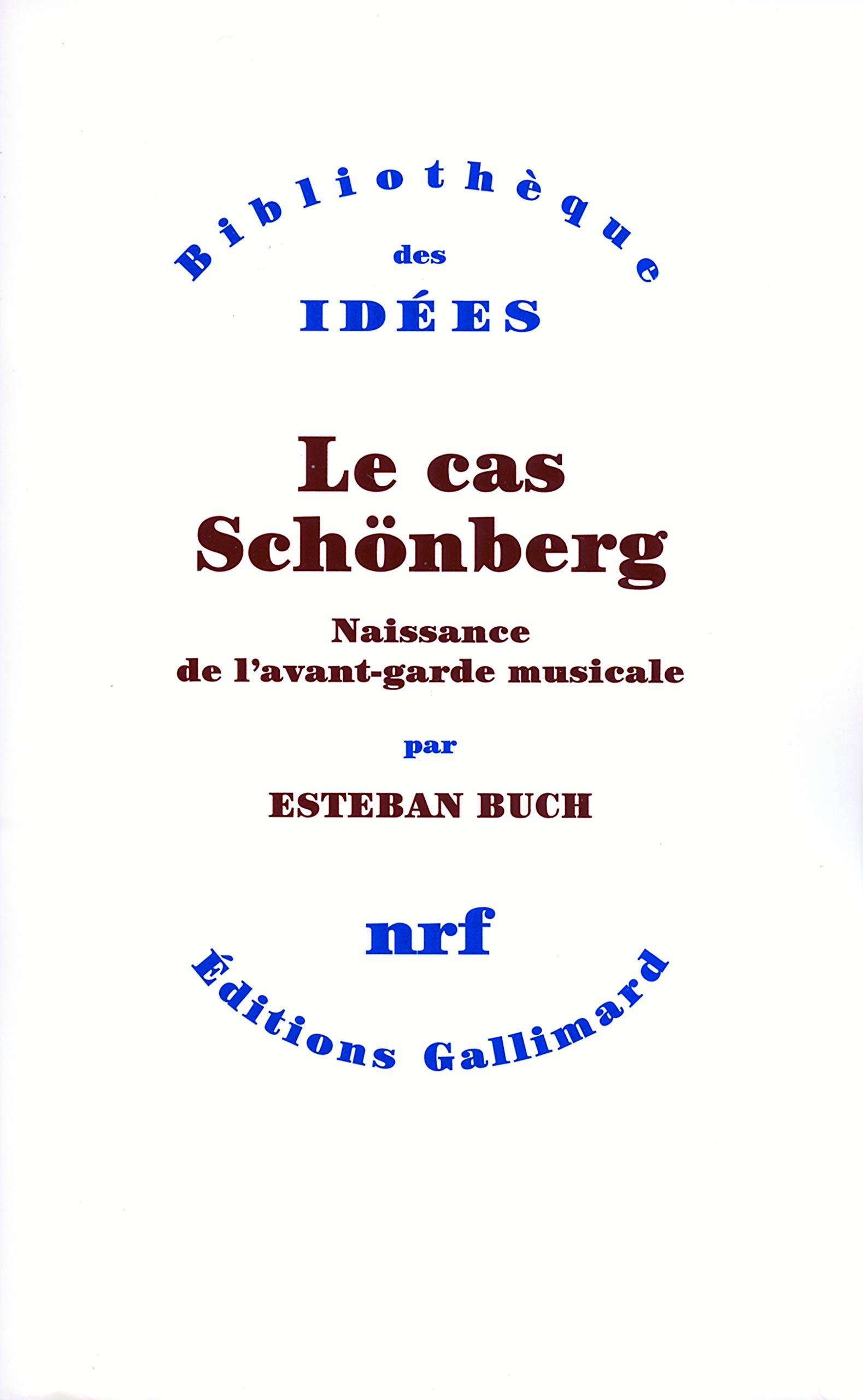 Le cas Schönberg: Naissance de l'avant-garde musicale