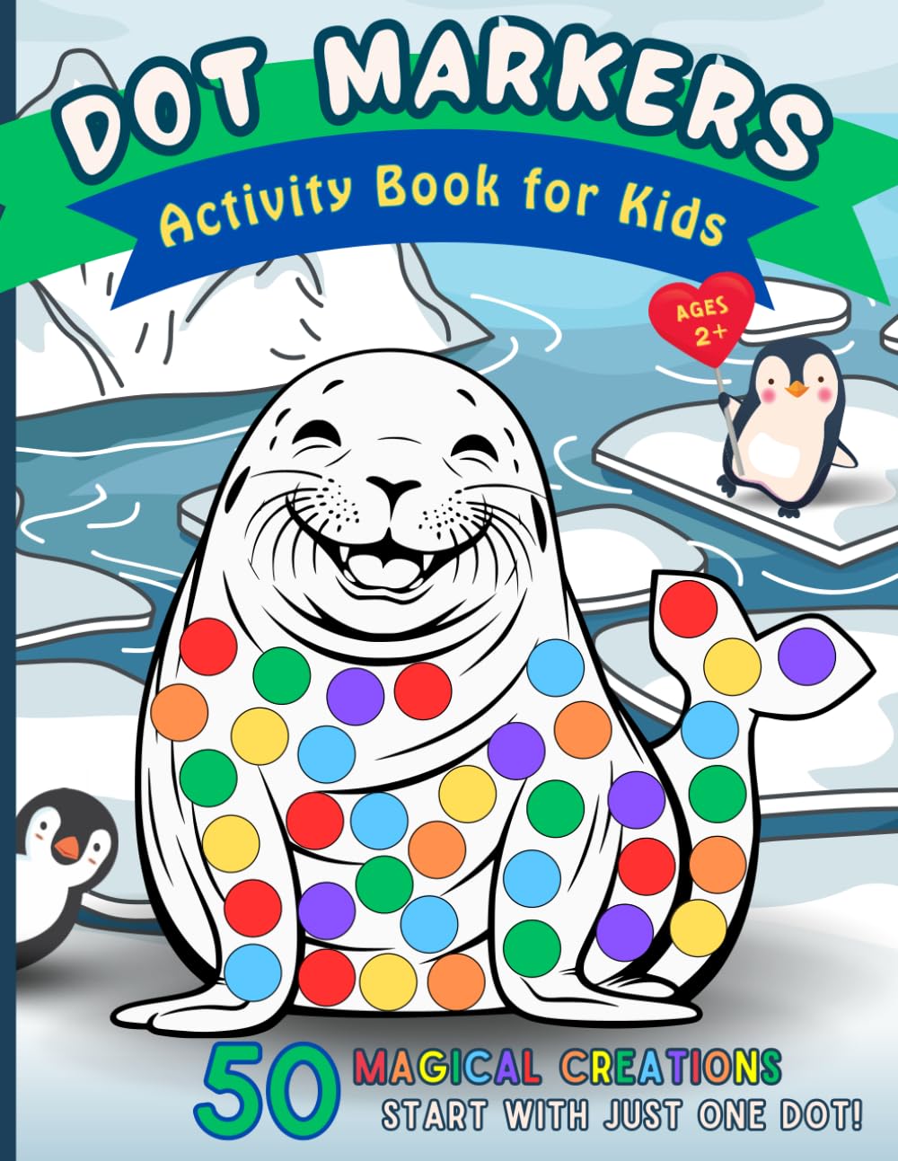 Dot Markers Activity Book for Kids: 50 Magical Creations Start with Just One Dot, cute cartoon images featuring animals, insects, birds and creative ... for paint dauber art, coloring book for kids