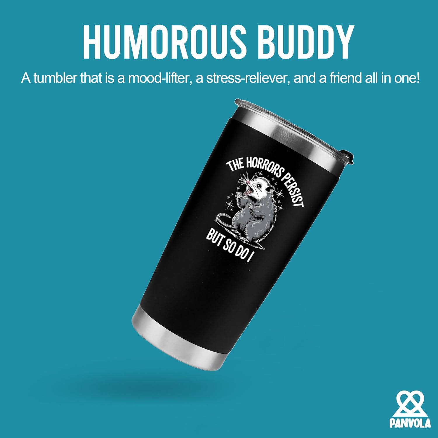 Panvola The Horrors Persist So Do I Possum Funny Opossum Lovers Gifts Animal Lover For Mom Dad Husband Wife Vacuum Insulated Stainless Steel Tumbler With Removable Lid And Straw 20 oz Black - Image 2