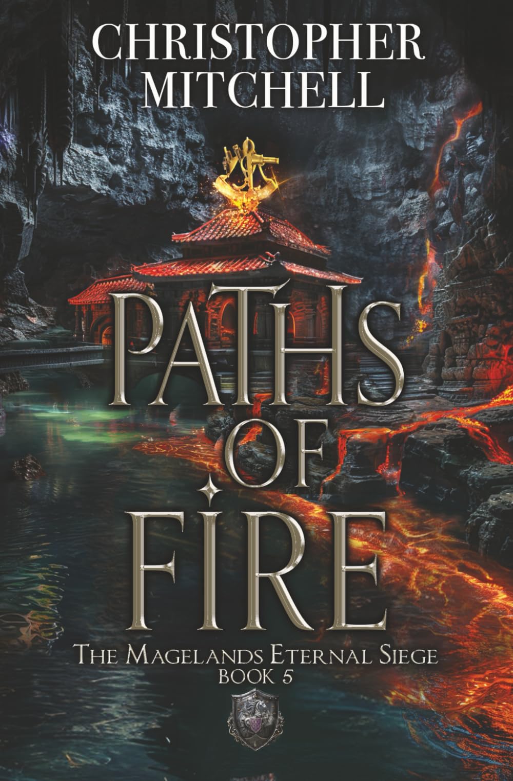 Paths of Fire: The Magelands Eternal Siege Book 5