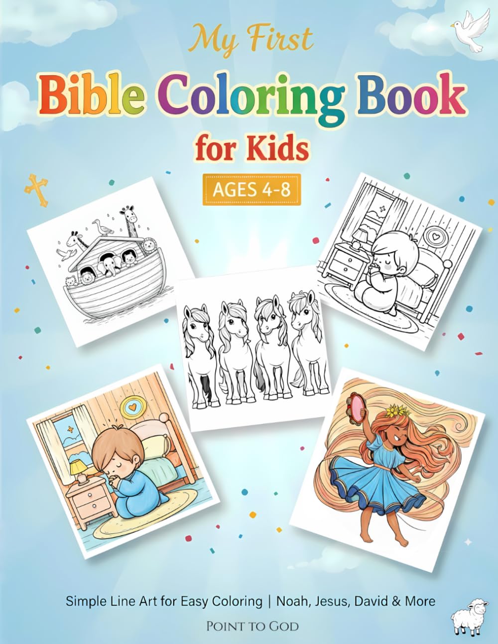 My First Bible Coloring Book: for Kids Ages 4-8 | Simple Line Art for Easy Coloring | Noah, Jesus, David & More | Point to God: Simple Scripture ... for Sunday School, Homeschool & Quiet Time