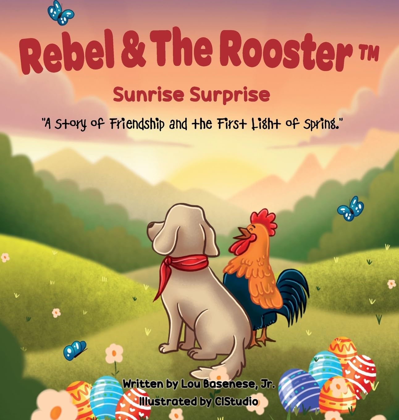 Sunrise Surprise: A Story of Friendship and the First Light of Spring: 3 (The Adventures of Rebel and the Rooster)