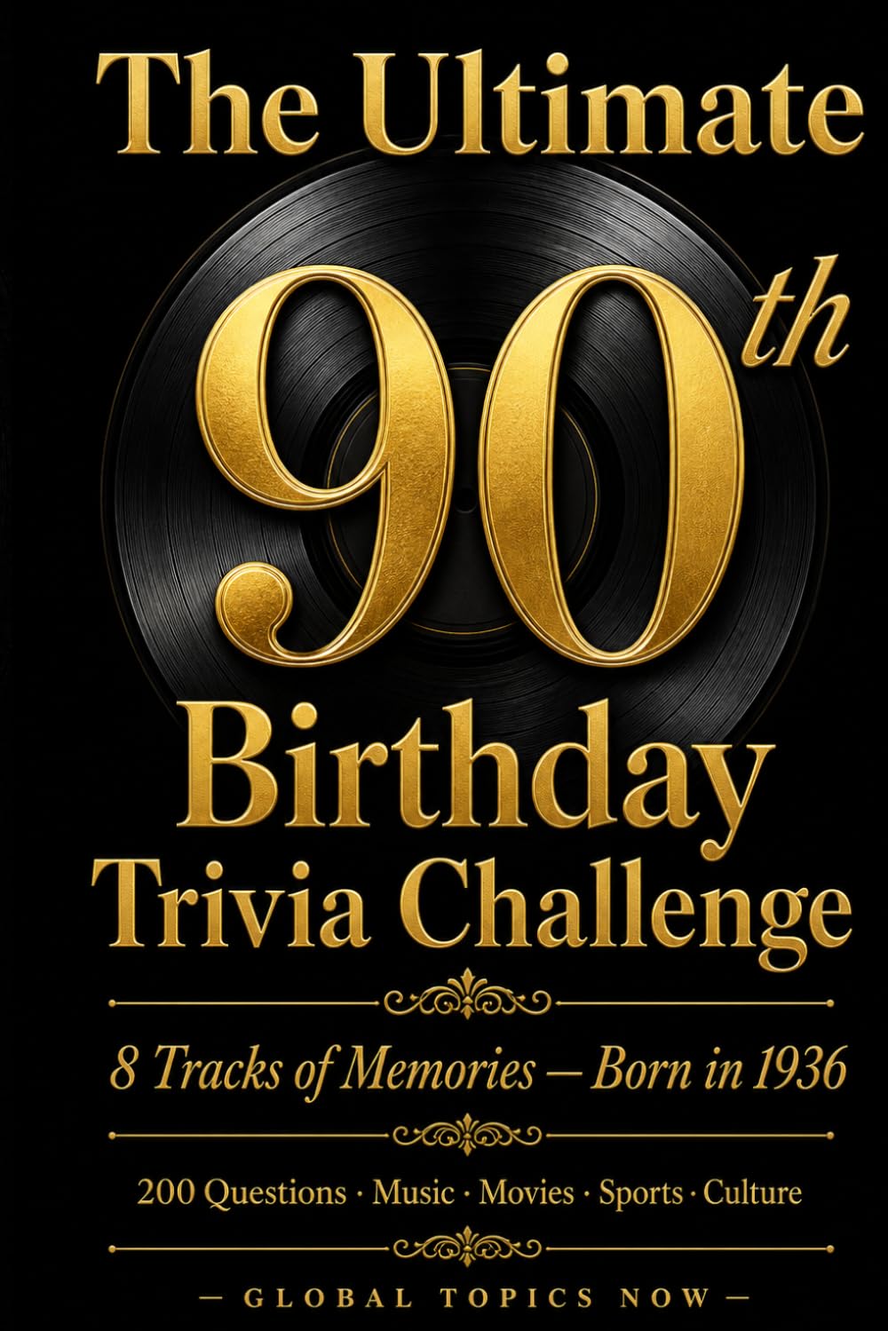 The Ultimate 90th Birthday Trivia Challenge: 200 Trivia Questions About Music, Movies, Sports & Culture for Anyone Born in 1936 — 8 Tracks of Memories