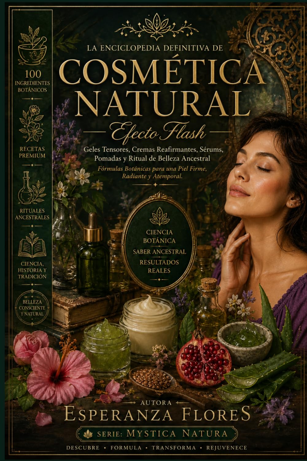 Cosmética Natural Efecto Flash: La enciclopedia definitiva de la cosmética botánica con más de 100 ingredientes medicinales, ciencia ancestral, ... crear tratamientos naturales de alta eficacia