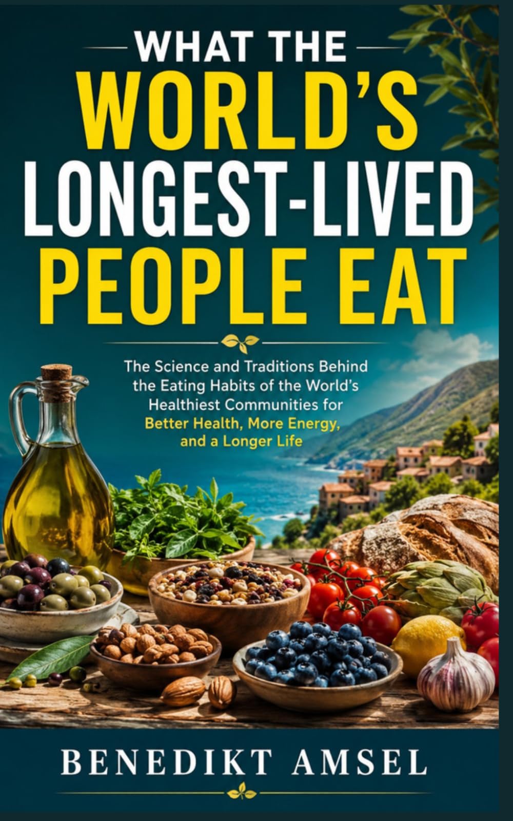 WHAT THE WORLD'S LONGEST-LIVED PEOPLE EAT