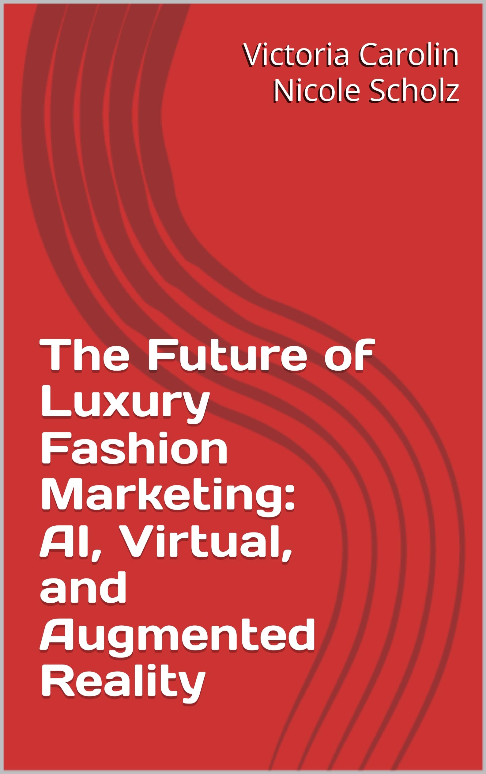 The Future of Luxury Fashion Marketing: AI, Virtual, and Augmented Reality